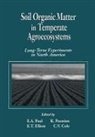 C. Vernon Cole, Cole C. Vernon, E. T. Elliott, Elliott E. T., Eldor A. Paul, Eldor A. (Colorado State University Paul... - Soil Organic Matter in Temperate Agroecosystemslong Term Experiments