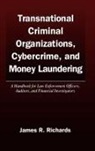 James R. Richards, James R. (Fleetboston Financial Richards - Transnational Criminal Organizations, Cybercrime, and Money Laundering