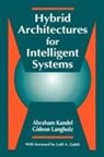 Abraham Kandel, Abraham Langholz Kandel, Kandel Abraham, Gideon Langholz, Langholz Gideon - Hybrid Architectures for Intelligent Systems