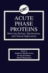Heinz Baumann, Baumann Heinz, Irving Kushner, Kushner Irving, Andrzej Mackiewicz, Andrzej Kushner Mackiewicz... - Acute Phase Proteins Molecular Biology, Biochemistry, and Clinical