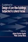 Ajaya Kumar Gupta, Ajaya Kumar Moss Gupta, Gupta Ajaya Kumar, Peter James Moss, Moss Peter James - Guidelines for Design of Low Rise Buildings Subjected to Lateral Force