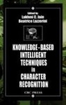 Lakhmi C. Lazzerini Jain, Lakhmi C. Jain, Beatrice Lazzerini, Lazzerini Beatrice - Knowledge-Based Intelligent Techniques in Character Recognition