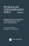 Paul T. Kostecki, Paul T. (University of Massachusetts Kostecki, Kostecki Paul T. - Petroleum Contaminated Soils, Volume I