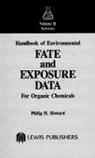 Philip H. Howard, Howard Philip H. - Handbook of Environmental Fate and Exposure Data for Organic