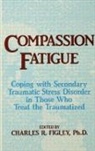 Charles R. Figley, Charles R. (Tulane University) Figley - Compassion Fatigue