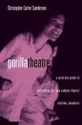 Christopher Carter Sanderson,  Sanderson Christopher Carter - Gorilla Theater - A Practical Guide to Performing New Outdoor Theater Anytime,