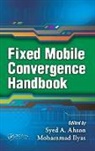 Syed A. (Motorola Inc. Ahson, Syed A. Ahson, Ahson Syed A., Mohammad Ilyas, Ilyas Mohammad - Fixed Mobile Convergence Handbook
