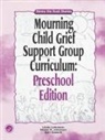 Ann Gaasch, Gaasch Ann, Shaen R Jimerson, Shaen R. Jimerson, Shane R Jimerson, Shane R. Jimerson... - Mourning Child Grief Support Group Curriculum