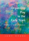 Jane Drake - Organising Play in the Early Years