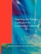 Laura Huxford, Michael Littledyke, Michael Huxford Littledyke - Teaching the Primary Curriculum for Constructive Learning