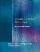 Bob Fox, Bob Montague-Smith Fox, Ann Montague-Smith, Sarah Wilkes - Using Ict in Primary Mathematics