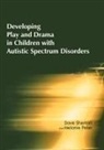 Melanie Peter, Peter Melanie, Dave Sherratt, Dave Peter Sherratt, Sherratt Dave - Developing Play and Drama in Children With Autistic Spectrum Disorders