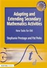 Pat Perks, Perks Pat, Stephanie Prestage, Stephanie Perks Prestage, Prestage Stephanie - Adapting and Extending Secondary Mathematics Activities