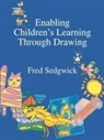 Fred Sedgwick, Sedgwick Fred - Enabling Children''s Learning Through Drawing