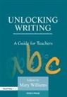 Mary Williams, Mary Williams, Mary Mary Williams - Unlocking Writing