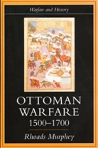 Rhoads Murphey - Ottoman Warfare, 1500-1700