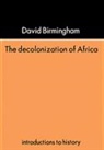 David Birmingham - Decolonization of Africa