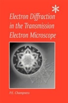 P E Champness, P. E. Champness, P.E. Champness - Electron Diffraction in the Transmission Electron Microscope