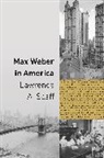 Lawrence A. Scaff, Scaff Lawrence A. - Max Weber in America