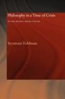 Seymour Feldman, Feldman Seymour - Philosophy in a Time of Crisis