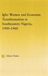 Gloria Chuku, Gloria (University of Maryland Chuku, Chuku Gloria - Igbo Women and Economic Transformation in Southeastern Nigeria, 1900