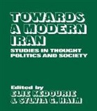 Elie Haim Kedourie, Sylvia G. Haim, Haim Sylvia G., Elie Kedourie, Kedourie Elie - Towards a Modern Iran