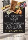 Bernadette G Callery, John J Riemer, John J Callery Riemer - Collaborative Access to Virtual Museum Collection Information