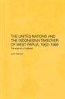 John Saltford, Saltford John - United Nations and the Indonesian Takeover of West Papua, 1962-1969