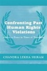 Chandra Lekha Sriram, Chandra Lekha (University of East London Sriram - Confronting Past Human Rights Violations