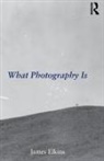 James Elkins - What Photography Is