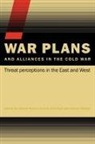 Vojtech Holtsmark Mastny, Sven S Holtsmark, Sven S. Holtsmark, Holtsmark Sven S., Vojtech Mastny, Andreas Wenger... - War Plans and Alliances in the Cold War