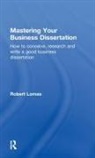 Robert Lomas, Robert (University of Bradford Lomas, Lomas Robert - Mastering Your Business Dissertation