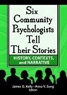 James G Kelly, James G Song Kelly, Anna Song, Song Anna - Six Community Psychologists Tell Their Stories