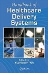 Yuehwern Yih, Duffy Vincent, Yuehwern Yih, Yih Yuehwern, Denny Yu - Handbook of Healthcare Delivery Systems