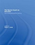 Robyn L. Jones, Robyn L. (Cardiff Metropolitan University Jones, Robyn L. Jones - Sports Coach As Educator
