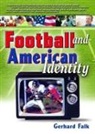 Gerhard Falk, Falk Gerhard, Frank Hoffmann, Frank Falk Hoffmann, Hoffmann Frank, Martin J Manning - Football and American Identity