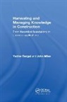 John Miles, Yacine Rezgui, Yacine Miles Rezgui, Rezgui Yacine - Harvesting and Managing Knowledge in Construction