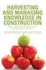 John Miles, Yacine Rezgui, Yacine Miles Rezgui, Rezgui Yacine - Harvesting and Managing Knowledge in Construction