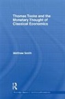 Matthew Smith - Thomas Tooke and the Monetary Thought of Classical Economics