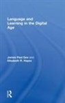 James Paul Gee, James Paul (Arizona State University Gee, Gee James Paul, Elisabeth R Hayes, Elisabeth R. Hayes, Hayes Elisabeth R. - Language and Learning in the Digital Age