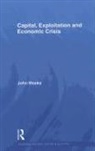 John Weeks - Capital, Exploitation and Economic Crisis