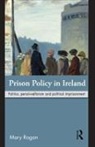 Mary Rogan, Mary (Dublin Institute of Technology Rogan, Rogan Mary - Prison Policy in Ireland