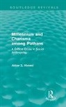 Akbar Ahmed, Ahmed Akbar - Millennium and Charisma Among Pathans (Routledge Revivals)