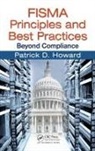 Patrick D. Howard, Patrick D. (Chief Information Security Off Howard, Howard Patrick D. - Fisma Principles and Best Practices