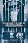 Kristofer Allerfeldt, Allerfeldt Kristofer - Crime and the Rise of Modern America