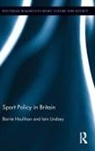 Barrie Houlihan, Barrie (Loughborough University Houlihan, Houlihan Barrie, Iain Lindsey, Lindsey Iain - Sport Policy in Britain