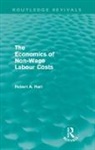 Bob Hart - Economics of Non-Wage Labour Costs (Routledge Revivals)