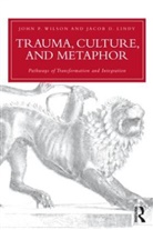 Jacob D Lindy, Jacob D. Lindy, Lindy Jacob D., John P Wilson, John P. Wilson, John P. (Cleveland State University Wilson - Trauma, Culture, and Metaphor