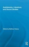 Matthew Rubery, Matthew Rubery, Rubery Matthew - Audiobooks, Literature, and Sound Studies