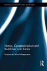 Roshan de Silva Wijeyeratne - Nation, Constitutionalism and Buddhism in Sri Lanka